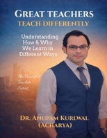 Great Teachers Teach Differently: Understanding How and Why We Learn in Different Ways B0GMS4T5DX Book Cover