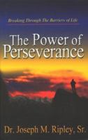 Power Of Perseverance: Breaking Through The Barriers Of Life 1577943538 Book Cover