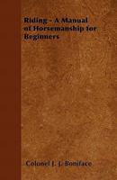 Riding: A Manual Of Horsemanship For Beginners 1163174149 Book Cover