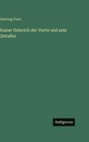 Kaiser Heinrich der Vierte und sein Zeitalter (German Edition) 356369026X Book Cover