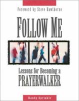 Follow Me : Lessons for Becoming a Prayer Walker 1563097184 Book Cover