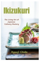 Ikizukuri: The Living Art of Japanese Culinary Mastery B0F441DMBH Book Cover