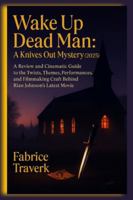 Wake Up Dead Man: A Knives Out Mystery (2025): A Review and Cinematic Guide to the Twists, Themes, Performances, and Filmmaking Craft Behind Rian Johnson’s Latest movie B0G4C5XNF7 Book Cover