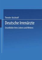 Deutsche Irrenarzte: Einzelbilder Ihres Lebens Und Wirkens 3662409569 Book Cover