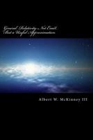General Relativity: Not Exact, But a Useful Approximation 1541220951 Book Cover