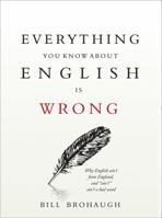 Everything You Know About English Is Wrong 140221135X Book Cover