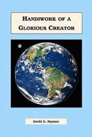 Handiwork of a Glorious Creator 0982275102 Book Cover