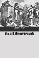 The Anti-Slavery Crusade: A Chronicle of the Gathering Storm 159605722X Book Cover