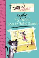My Unwilling Witch Goes to Ballet School (Rumblewick Diary, #1) 031603472X Book Cover