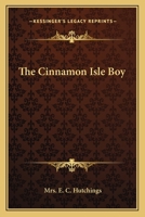 The Cinnamon Isle Boy 0548510075 Book Cover
