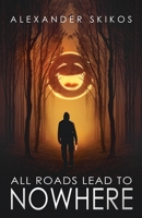 All Roads Lead to Nowhere 1636763677 Book Cover