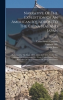 Narrative Of The Expedition Of An American Squadron To The China Seas And Japan: Performed In The Years 1852, 1853, And 1854, Under The Command Of ... The Government Of The United States; Volume 1 1016901976 Book Cover
