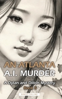 An Atlanta A.I. Murder: A Dylan and Dillon Mystery B0GCBG9FKB Book Cover