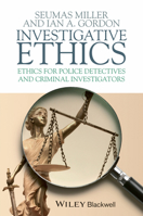 Investigative Ethics: Ethics for Police Detectives and Criminal Investigators 1405157739 Book Cover