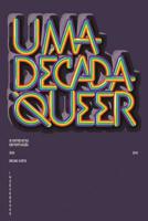 Uma Década Queer: 50 Entrevistas em Português 1515125211 Book Cover