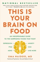 This Is Your Brain on Food: An Indispensable Guide to the Surprising Foods that Fight Depression, Anxiety, PTSD, OCD, ADHD, and More 0316536822 Book Cover