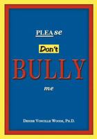 Please Don't Bully Me 1427654018 Book Cover