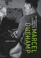 The Apparently Marginal Activities of Marcel Duchamp 0262058782 Book Cover