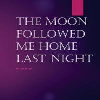 The Moon Followed Me Home Last Night 1533197350 Book Cover