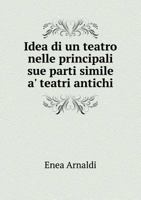 Idea Di Un Teatro Nelle Principali Sue Parti Simile A' Teatri Antichi 1272011704 Book Cover