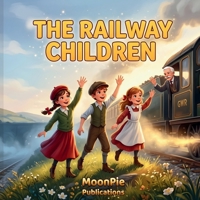 The Railway Children: A Cinematic Illustrated Classic for Ages 3-6 | Bedtime Read-Aloud Story of Family, Hope, and Kindness B0GXK7J79H Book Cover