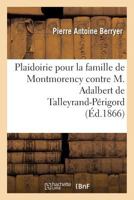 Plaidoirie pour la famille de Montmorency contre M. Adalbert de Talleyrand-Périgord 2014084270 Book Cover