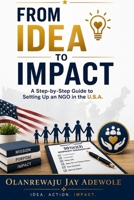 From Idea to Impact: A Step-by-Step Guide to Setting Up an NGO in the U.S.A B0H6LM6972 Book Cover