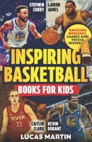 Stephen Curry, LeBron James, Caitlin Clark and Kevin Durant: Inspiring Basketball Books For Kids: Discover Amazing Facts and Games to Boost Confidence, Resilience and Mental Strength B0FJF7Z95Q Book Cover