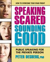 Speaking Scared, Sounding Good: Public Speaking for the Private Person 1606713957 Book Cover