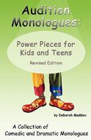 Audition Monologues: Power Pieces for Kids and Teens Revised Edition 0971682739 Book Cover