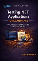 Testing .NET Applications Fundamentals: Unit, Integration, and Automated Testing with .NET 10 B0GVSGSGCL Book Cover