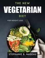 The New Vegetarian Diet: For Weight Loss 1803796863 Book Cover