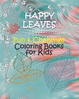 HAPPY LEAVES – Fun & Challenge Coloring Books for Kids: Coloring Books for Kids Ages 6-8, 9-12 | Leaves Coloring books with Challenging drawing pages ... 8”x10”, 67 Pages, Cover: Floating Leaves. B087SCJYXD Book Cover