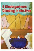 5 Kindergartners Climbing in the Tree 1539438236 Book Cover