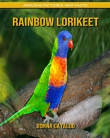 Rainbow lorikeet: Amazing Pictures and Facts B088BG388N Book Cover