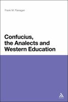 Confucius, the Analects and Western Education 0826499309 Book Cover