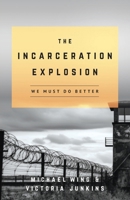 The Incarceration Explosion: We Must Do Better 195909954X Book Cover