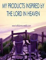 My Products Inspired by the Lord in Heaven 1532895097 Book Cover