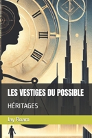 LES VESTIGES DU POSSIBLE: HÉRITAGES (French Edition) B0DXLGCTJS Book Cover