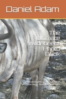 The Ultimate Wildebeest Photo Book: Looking through the eyes of these large, box-like head with curving horns 1657377121 Book Cover