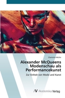 Alexander McQueens Modenschau als Performancekunst 6200671885 Book Cover