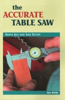 The Accurate Table Saw: Simple Jigs and Safe Setups (Cambium Handbook)