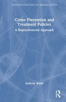 Crime Prevention and Treatment Policies: A Biopsychosocial Perspective (Routledge Frontiers of Criminal Justice) 1041078021 Book Cover