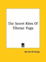 The Secret Rites of Tibetan Yoga 1425360777 Book Cover