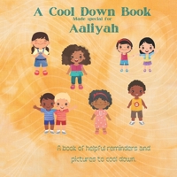 Help Aaliyah to Calm Down: A custom book to help you child calm down when they are upset B0BFTSZ5Z1 Book Cover