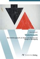 Walztraum: Die Einbildungskraft als Motiv und Movens von Design in Bewegung 3639442377 Book Cover