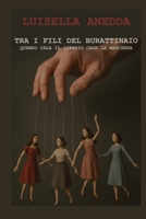 Tra i fili del burattinaio: Quando cala il sipario cade la maschera (Italian Edition) B0FN89NK9H Book Cover