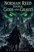 Norman Reed Book 4: Gods and Graves (Norman Reed (Not Reedus)) B0HG9KHF8R Book Cover