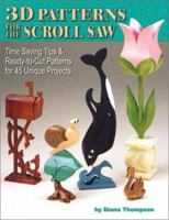 3D Patterns for the Scroll Saw: Time Saving Tips & Ready-to-Cut Patterns for 45 Unique Projects 1565231589 Book Cover