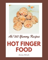 Ah! 365 Yummy Hot Finger Food Recipes: The Yummy Hot Finger Food Cookbook for All Things Sweet and Wonderful! B08JB9R23D Book Cover